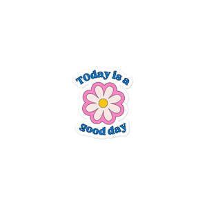 Today is a Good Day Sticker