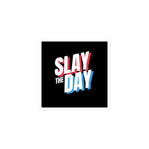 Slay the Day Sticker