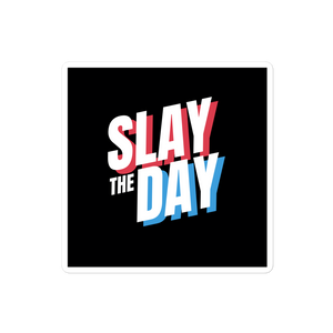 Slay the Day Sticker