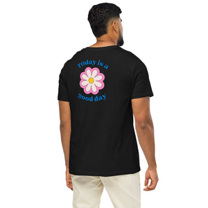 Today is a Good Day T-Shirt