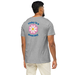 Today is a Good Day T-Shirt